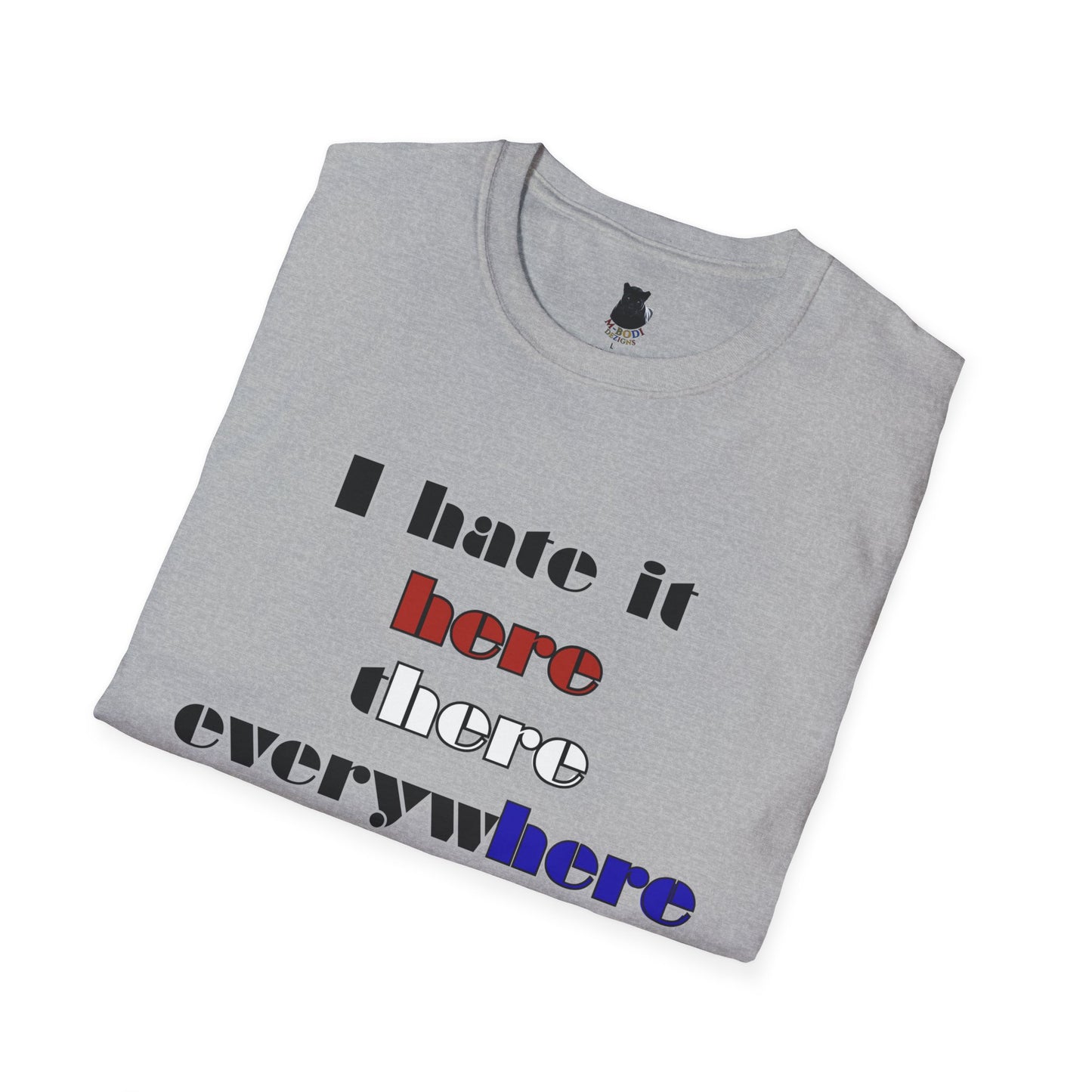 I Don’t Like It Here T-Shirt | Petty Mi Collection | Real-Talk Mood Tee for Adults