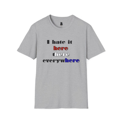 I Don’t Like It Here T-Shirt | Petty Mi Collection | Real-Talk Mood Tee for Adults