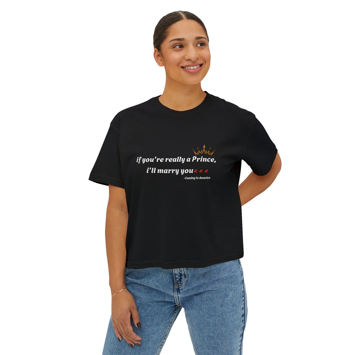 “If You’re Really a Prince…” Women’s Boxy Tee – Coming to America Inspired Graphic Tee | M-Bodi Dezigns