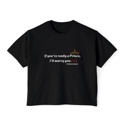 “If You’re Really a Prince…” Women’s Boxy Tee – Coming to America Inspired Graphic Tee | M-Bodi Dezigns
