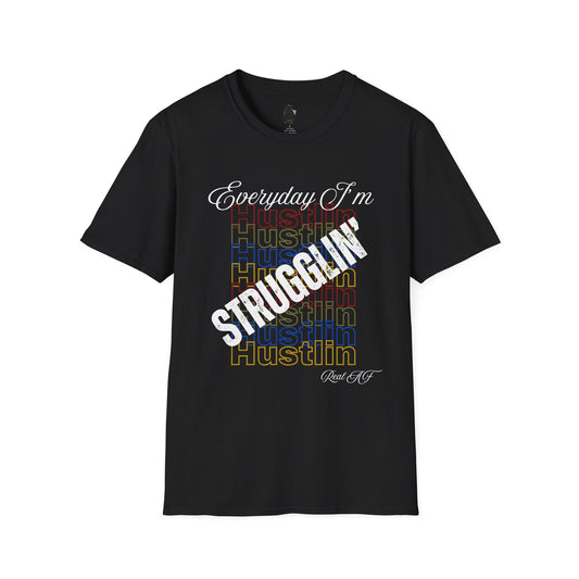 Everyday I’m Strugglin’ Hustlin’ T-Shirt | M Bodi Dezigns | Real AF Motivation Tee for Adults