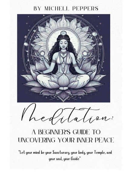 Meditation: A Beginners Guide to Uncovering Your Inner Peace (Digital Download)